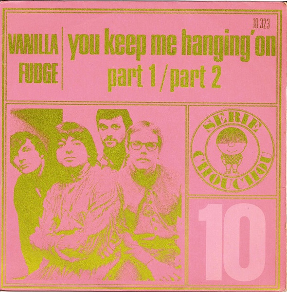#10, Vanilla Fudge – “You Keep Me Hanging’ [sic!] On, Part 1 / Part 2”