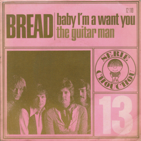 #13, Bread – “Baby I’m A Want You” / “The Guitar Man”