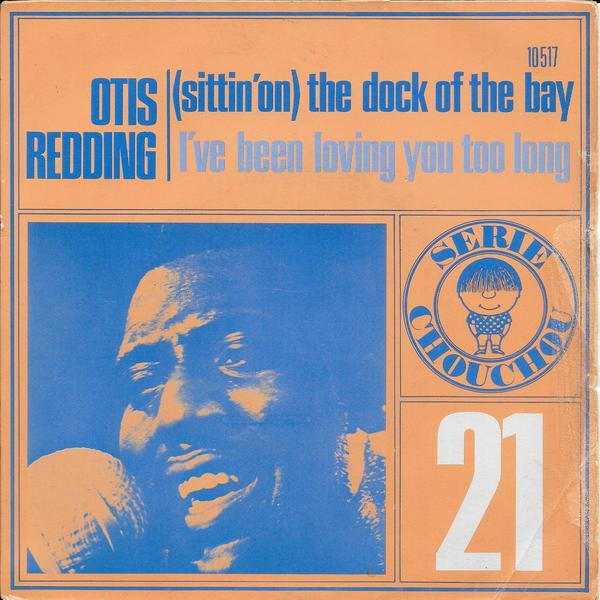 #21, Otis Redding &ndash; &ldquo;(Sittin&rsquo; On) The Dock Of The Bay&rdquo; / &ldquo;I&rsquo;ve Been Loving You Too Long&rdquo;