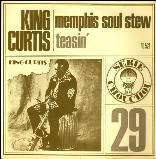 #29, King Curtis – “Memphis Soul Stew” / “Teasin’”