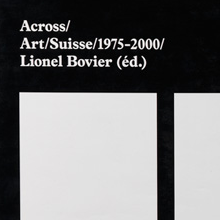 <cite>Across/Art/Suisse/1975–2000</cite> by Lionel Bovier (ed.)