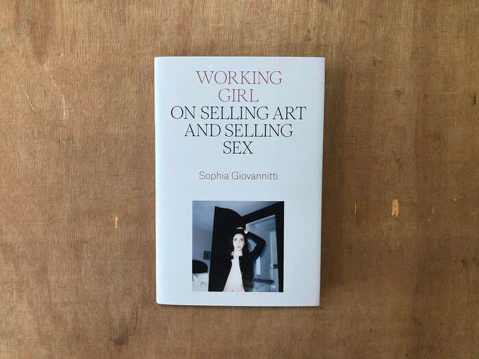 Working Girl: On Selling Art and Selling Sex by Sophia Giovannitti 1