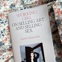 <cite>Working Girl: On Selling Art and Selling Sex</cite> by Sophia Giovannitti