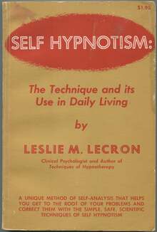 <cite>Self Hypnotism: The Technique and Its Use in Daily Living</cite> by Leslie M. Lecron