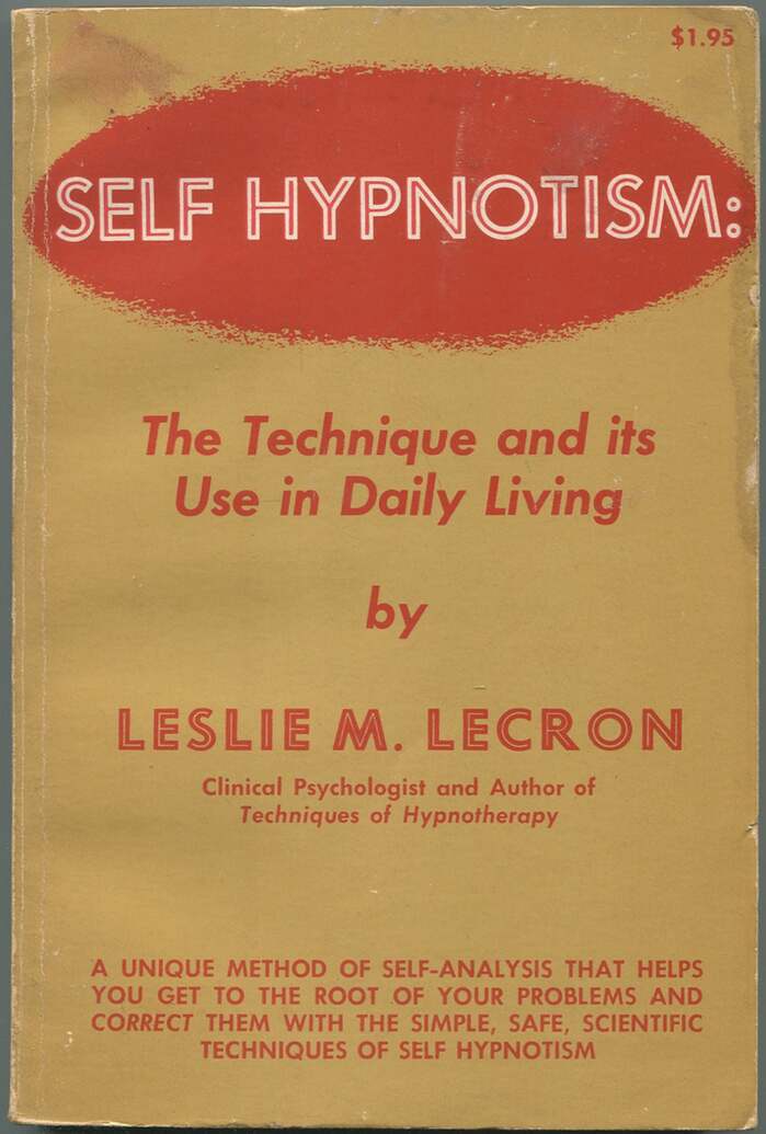 Self Hypnotism: The Technique and Its Use in Daily Living by Leslie M. Lecron