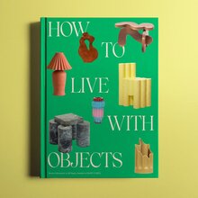 <cite>How To Live With Objects</cite> by Monica Khemsurov and Jill Singer