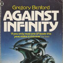 <cite>Against Infinity</cite> by Gregory Benford (New English Library)