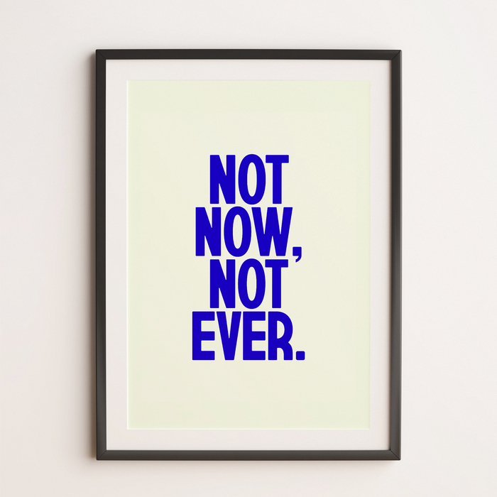 “Not Now, Not Ever”