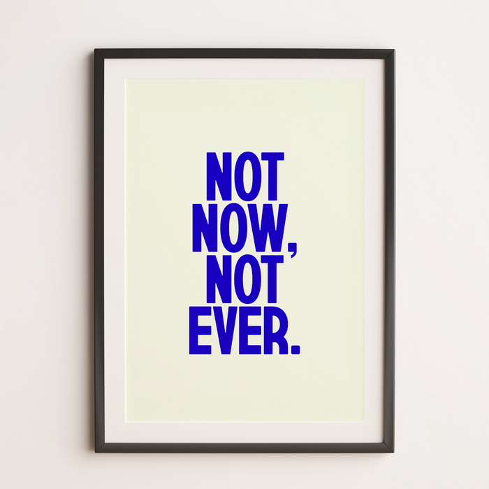 “Not Now, Not Ever”