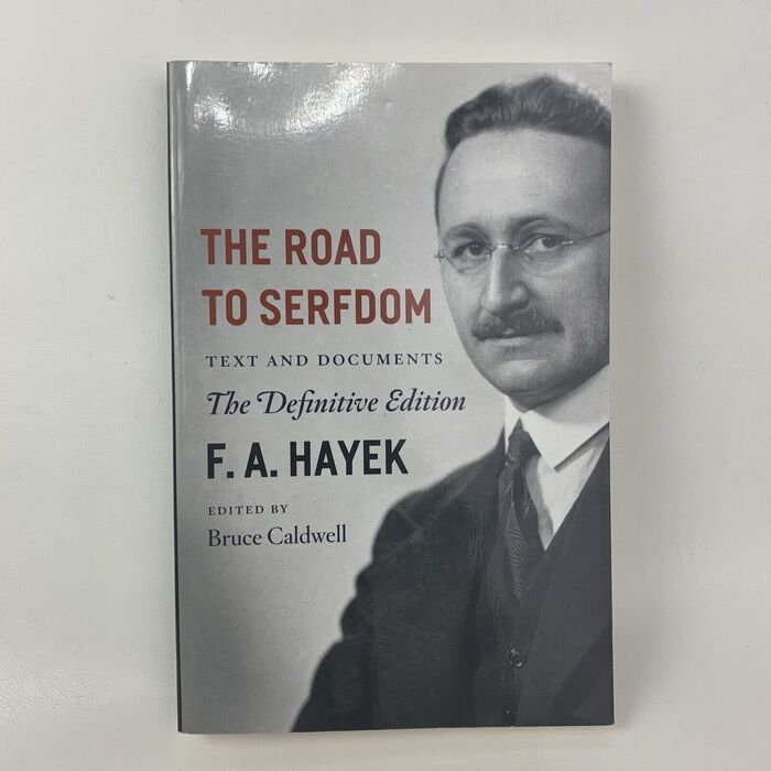 The Road to Serfdom by F. A. Hayek, “The Definitive Edition” 1