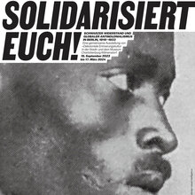 <cite>Solidarisiert Euch!</cite> / <cite>Stand in Solidarity!</cite> exhibition