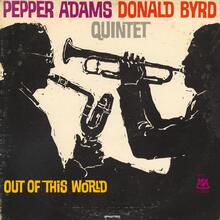 Pepper Adams Donald Byrd Quintet – <cite>Out of This World</cite> album art