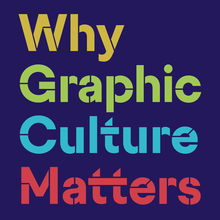 <cite>Why Graphic Culture Matters</cite> by Rick Poynor