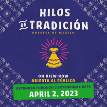 <cite>Hilos de Tradición: Dresses of Mexico</cite> exhibition poster