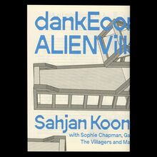 Sahjan Kooner – <cite>dankEconogy1_ALIENVillage</cite> exhibition guide