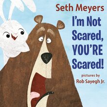<cite>I’m Not Scared, You’re Scared</cite> by Seth Meyers