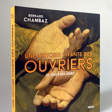 <cite>Une histoire vivante des ouvriers. De 1900 à nos jours</cite> by Bernard Chambaz