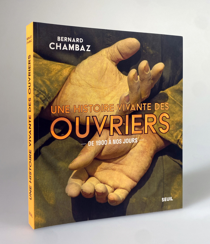 Une histoire vivante des ouvriers. De 1900 à nos jours by Bernard Chambaz 1