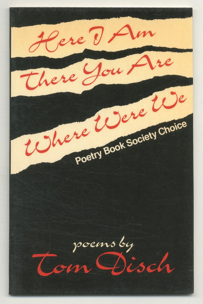Here I Am, There You Are, Where Were We by Tom Disch 2