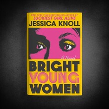 <cite>Bright Young Women</cite> by Jessica Knoll
