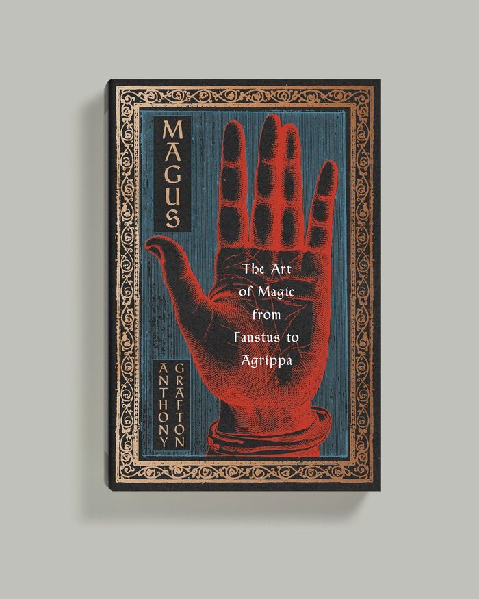 Magus. The Art of Magic from Faustus to Agrippa by Anthony Grafton 1