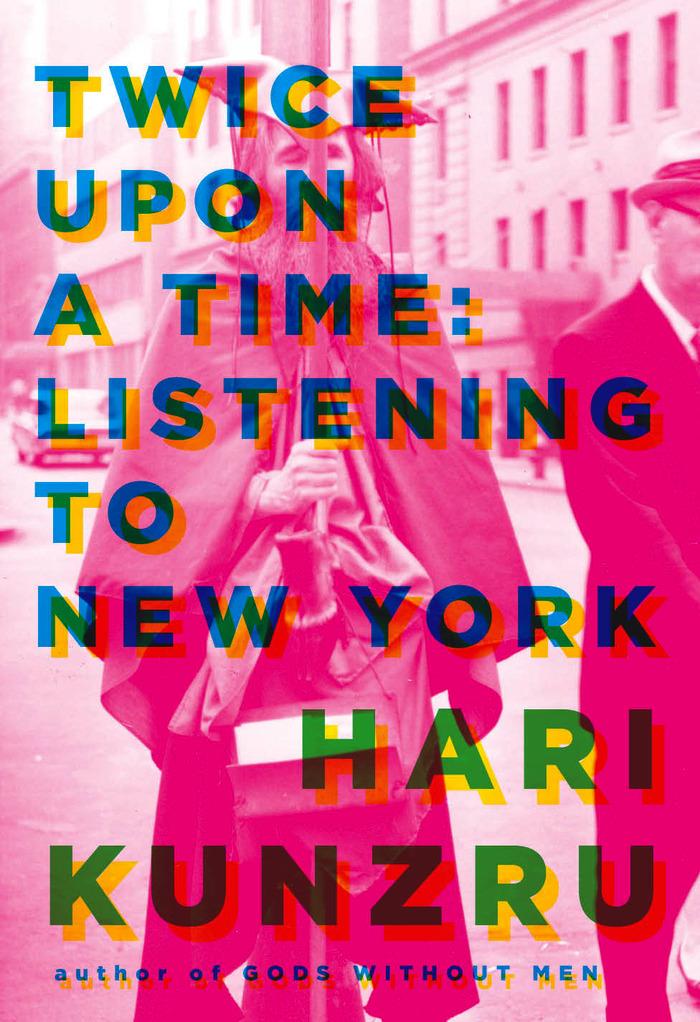 Twice Upon A Time: Listening to New York by Hari Kunzru