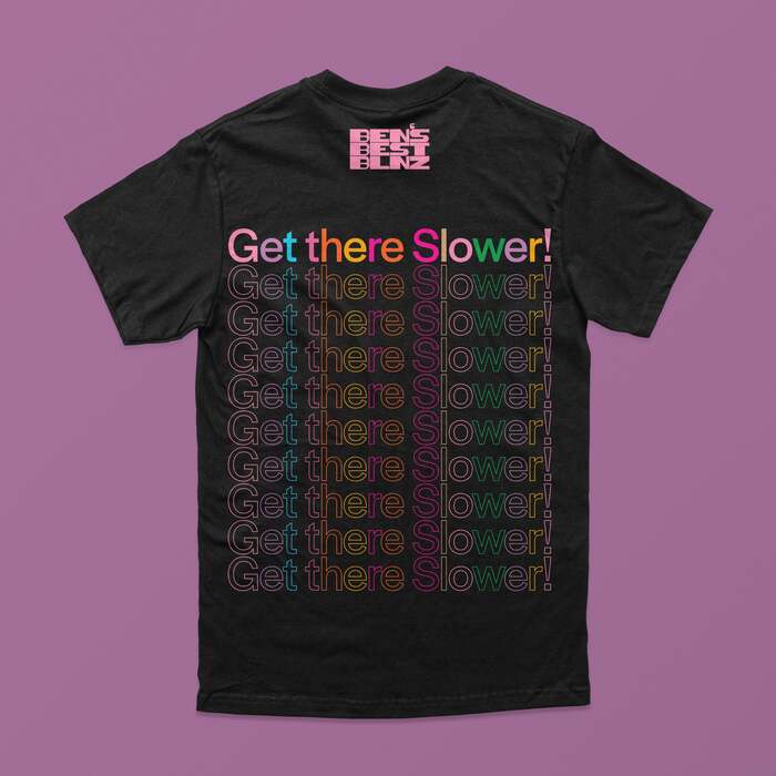 Get There Slower Full Color T-Shirt featuring Halyard Display with 