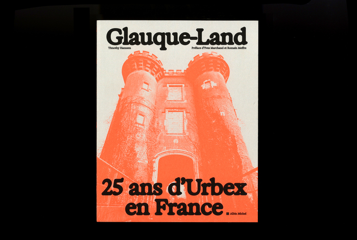 Glauque-Land: 25 ans d’Urbex en France by Timothy Hannem 1