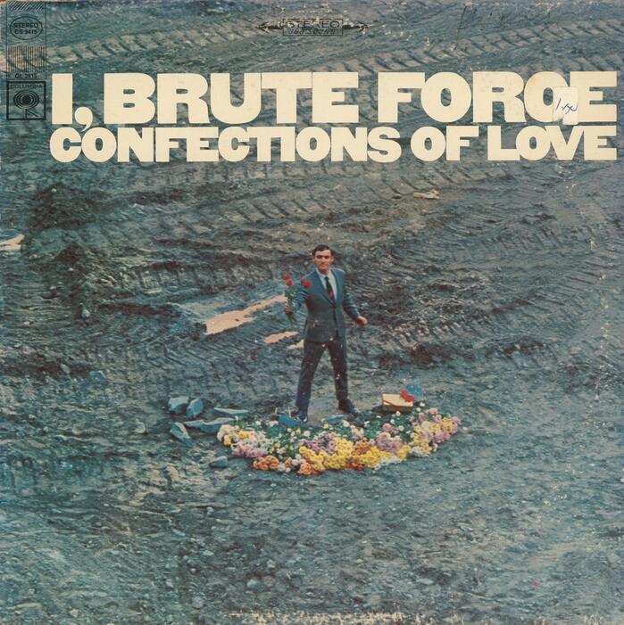 Brute Force – I, Brute Force, Confections of Love album art 1