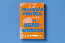 <cite>Formação Política do Agronegócio</cite> by Caio Pompeia