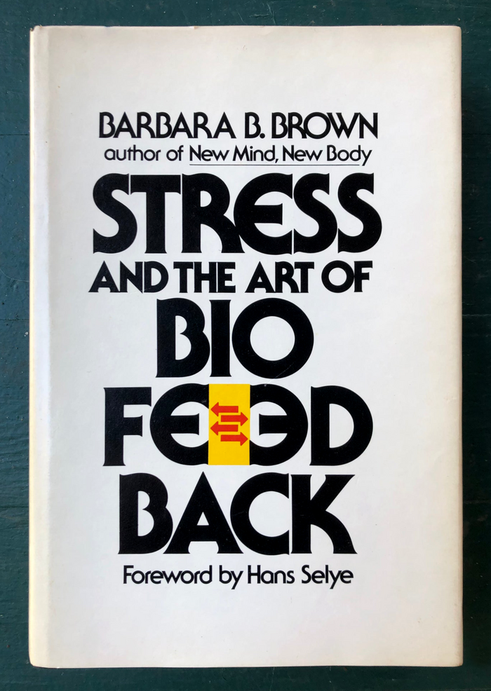 Stress and the Art of Biofeedback by Barbara B. Brown