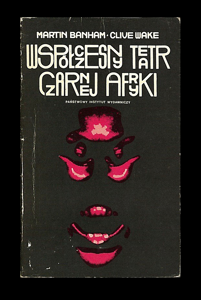 Współczesny Teatr Czarnej Afryki by Martin Banham and Clive Wake