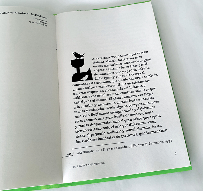In the first paragraph, the author recalls a fruit tree from his childhood that was visited by many little birds, among them the Chercán. This suggested the use of pictograms in several instances of the typesetting —as can be seen in the footnotes.