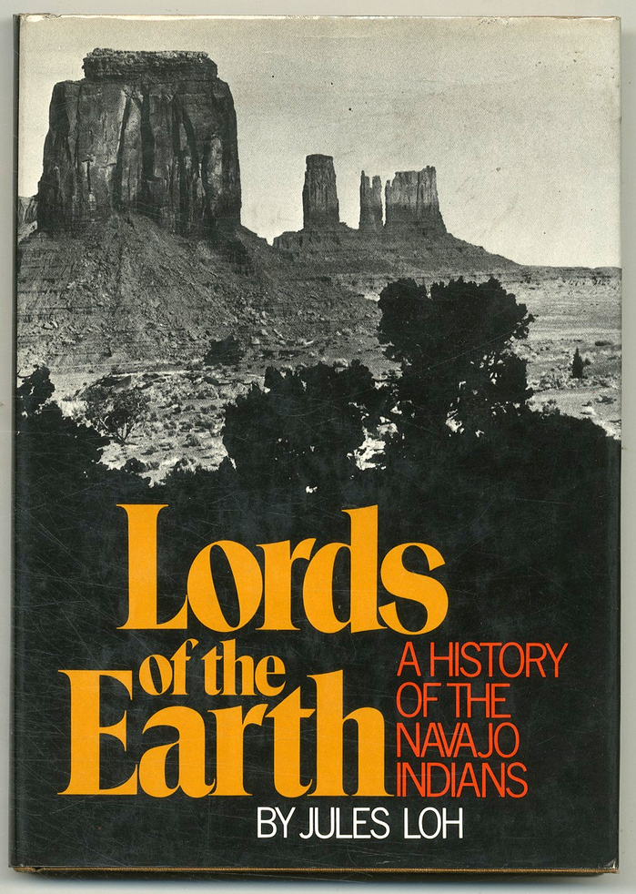 Lords of the Earth. A history of the Navajo Indians by Jules Loh 1