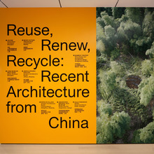 <cite>Reuse, Renew, Recycle: Recent Architecture from China</cite> exhibition