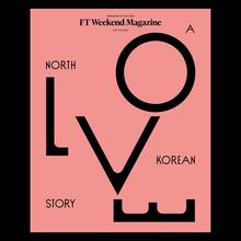 <cite>FT Weekend Magazine</cite>, July 1/2, 2023, “A North Korean Love Story”