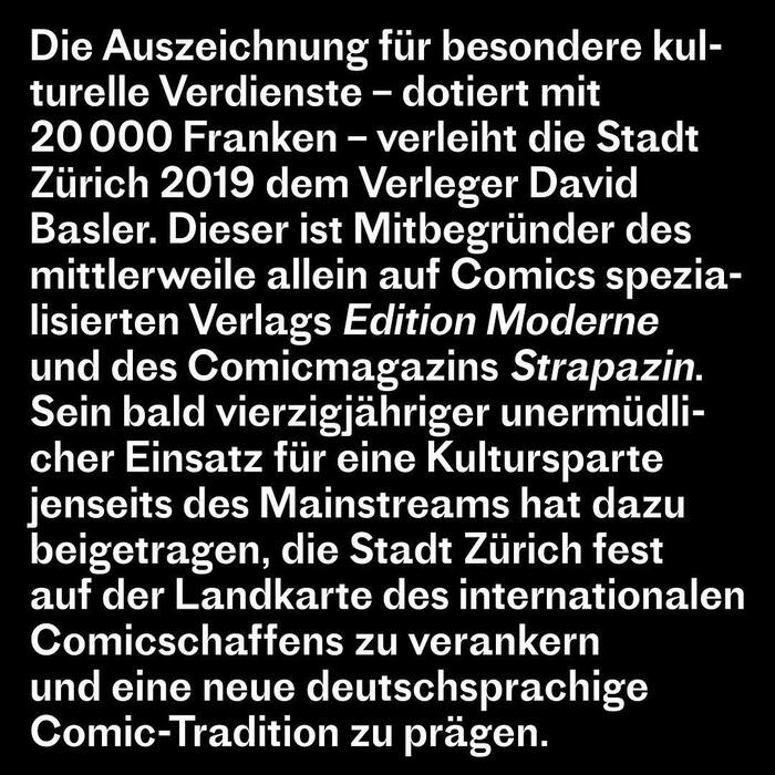 In 2019, the City of Z&uuml;rich honored co-founder David Basler for special cultural achievements.