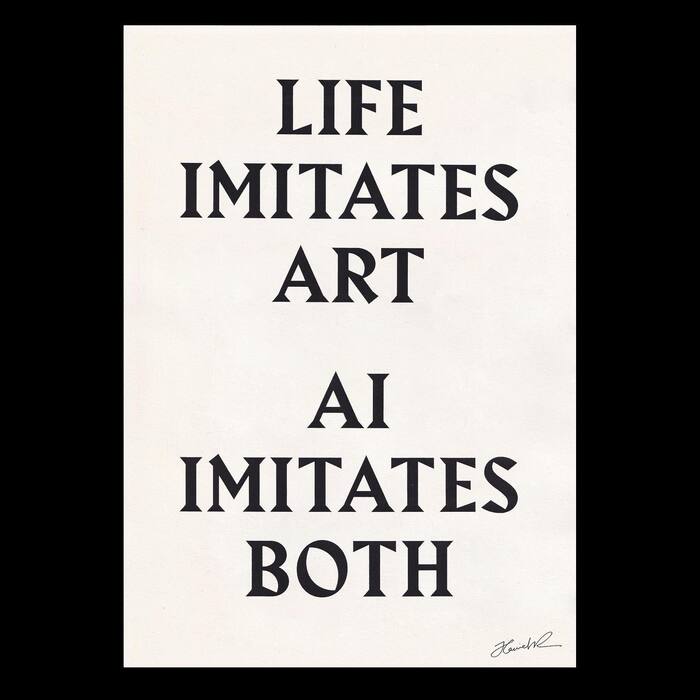 “Life imitates art, Ai imitates both” 1