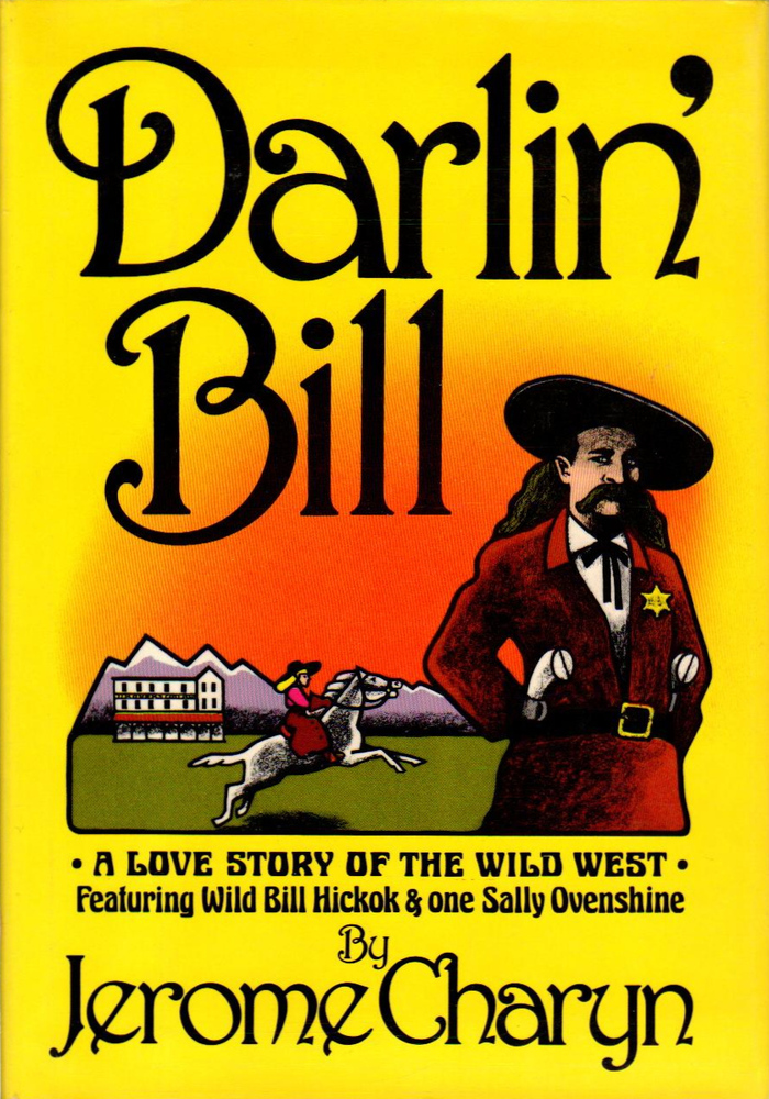Darlin&rsquo; Bill: A Love Story of the Wild West by Jerome Charyn 1