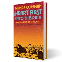 <cite>Heart First Into This Ruin</cite> by Wanda Coleman