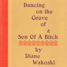 <cite>Dancing on the Grave of a Son of a Bitch</cite> by Diane Wakoski (Black Sparrow Press, 1973 edition)