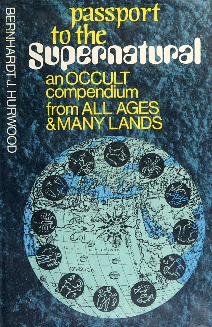 Passport to the Supernatural. An Occult Compendium from All Ages and Many Lands by Bernhardt J. Hurwood 1