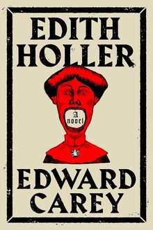 <cite>Edith Holler</cite> by Edward Carey