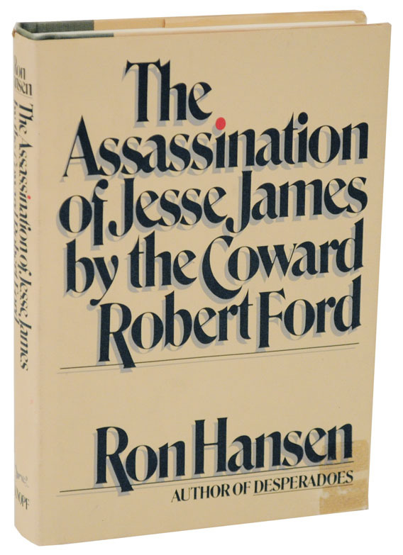 The Assassination of Jesse James by the Coward Robert Ford, first edition 1