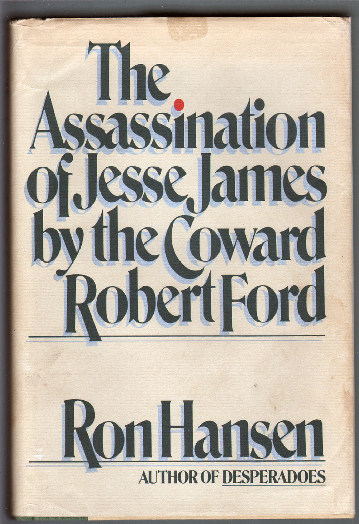 The Assassination of Jesse James by the Coward Robert Ford, first edition 2