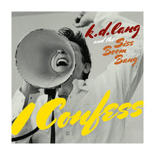 K.D. Lang and the Siss Boom Bang – <cite>Sing it Loud</cite>
