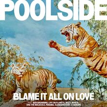 Poolside – <cite>Blame It All on Love </cite>album art, single covers, merchandise