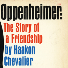 <cite>Oppenheimer: The Story of a Friendship</cite> by Haakon Chevalier