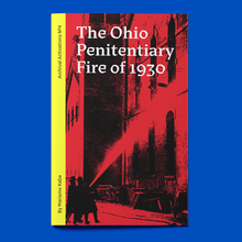 <cite>The Ohio Penitentiary Fire of 1930</cite> (Archival Activations №4) by Mariame Kaba
