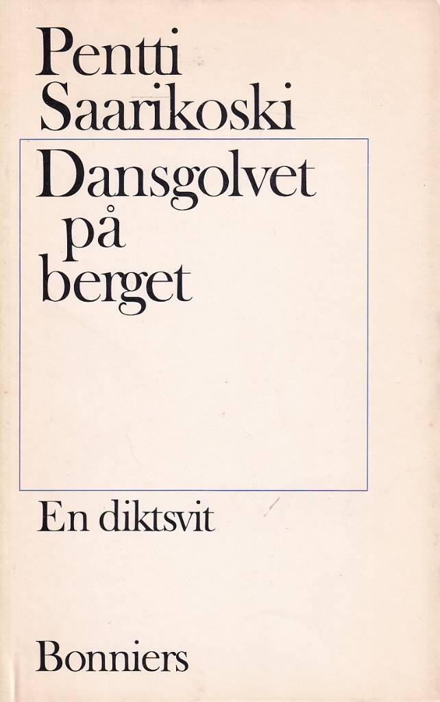 Dansgolvet på berget by Pentti Saarikoski